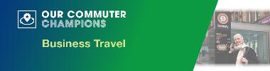 Our Commuter Champions - Business Travel