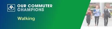 Our Commuter Champions - Walking