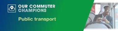 Our Commuter Champions - Public Transport
